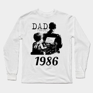 Dad i love you since 1986 Long Sleeve T-Shirt